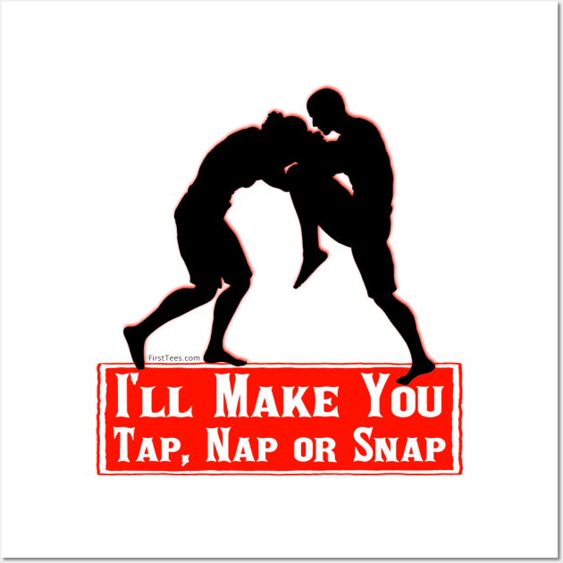 I'll Make You Tap, Nap Or Snap Wall Art by FirstTees